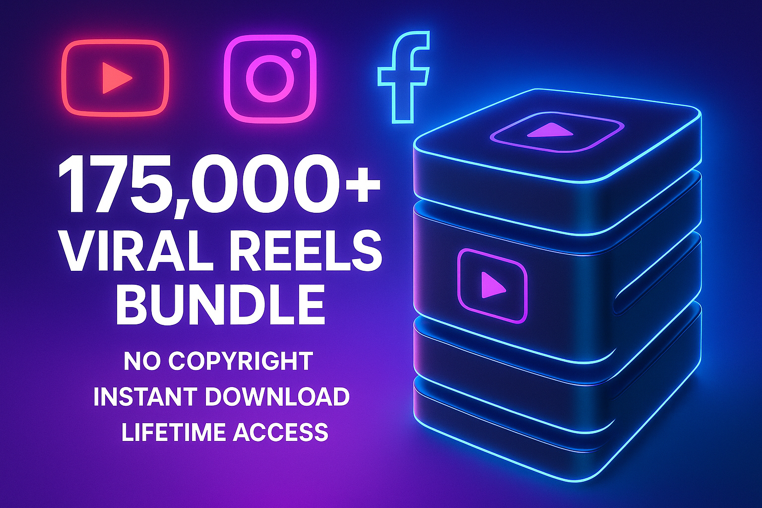 A modern, vibrant digital product banner showcasing a massive reels bundle (175,000+ videos). Futuristic neon purple and blue theme, abstract social media icons (YouTube, Instagram, Facebook, TikTok) glowing in the background. Sleek 3D mockup of video files arranged like stacked hard drives/cloud storage. Bold typography with the text: ‘175,000 Viral Reels Bundle – No Copyright – Instant Download – Lifetime Access’. Minimal, premium, eye-catching design, high resolution, professional marketing style.